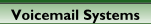 Voicemail Systems - Click Here